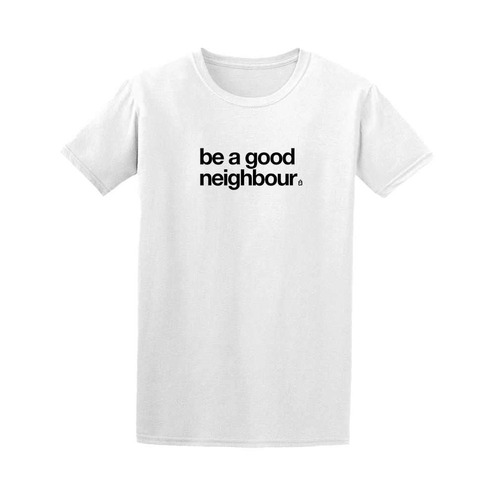 Good Neighbours - Be A Good Neighbour T-Shirt